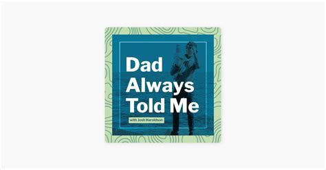 ‎dad Always Told Me On Apple Podcasts