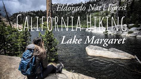 Eldorado Nat Forest Lake Margaret Cinematic Hiking Youtube