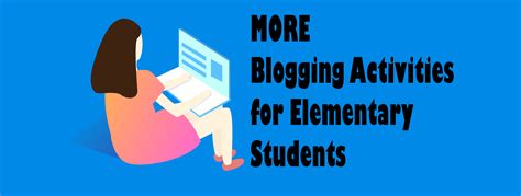 10 More Blogging Activities For Elementary Students Technokids Blog