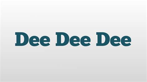 Dee Dee Dee Meaning And Pronunciation Youtube