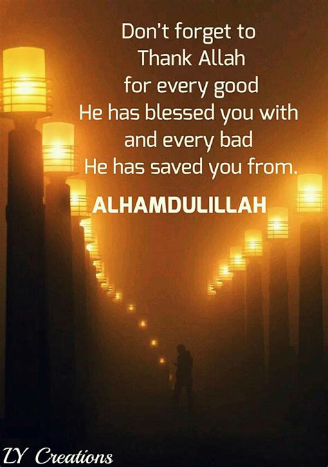 Dont Forget To Thank Allah For Every Good He Has Blessed You With And