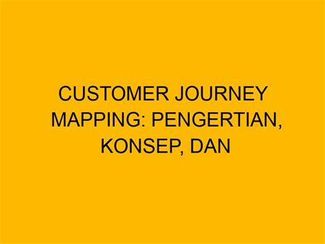 Customer Journey Mapping Pengertian Konsep Dan Manfaatnya Untuk Marketing