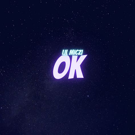 Ok Single By Lil Miczi Spotify