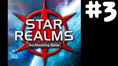 Star Realms 3 April 27th 2017 Youtube