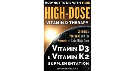 How Not To Die With True High Dose Vitamin D Therapy Coimbras