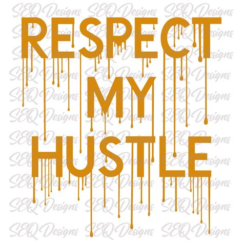 Respect My Hustle Dripping Sublimation Transfer Etsy