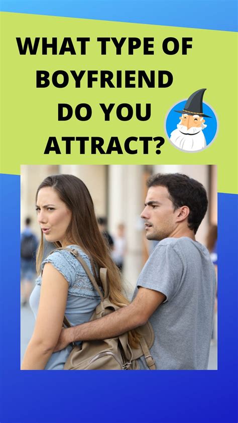 What Type Of Boyfriend Will You Attract Types Of Boyfriends Love