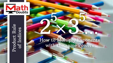 Multiplying Exponents With Different Bases And Same Powers
