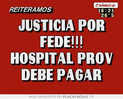Justicia Por Fede Hospital Prov Debe Pagar Placas Rojas Tv