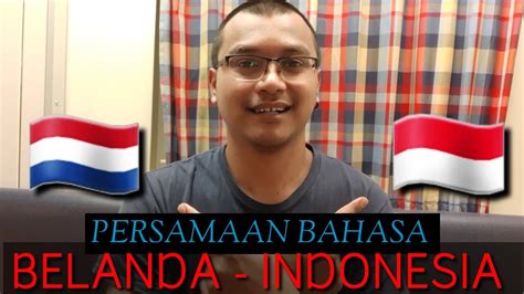 Persamaan Bahasa Belanda Dengan Bahasa Indonesia Banyak Yang Ga