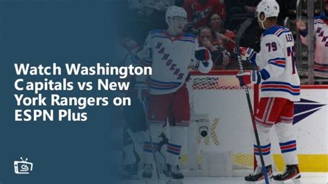 Watch Washington Capitals Vs New York Rangers In Uae On Espn Plus