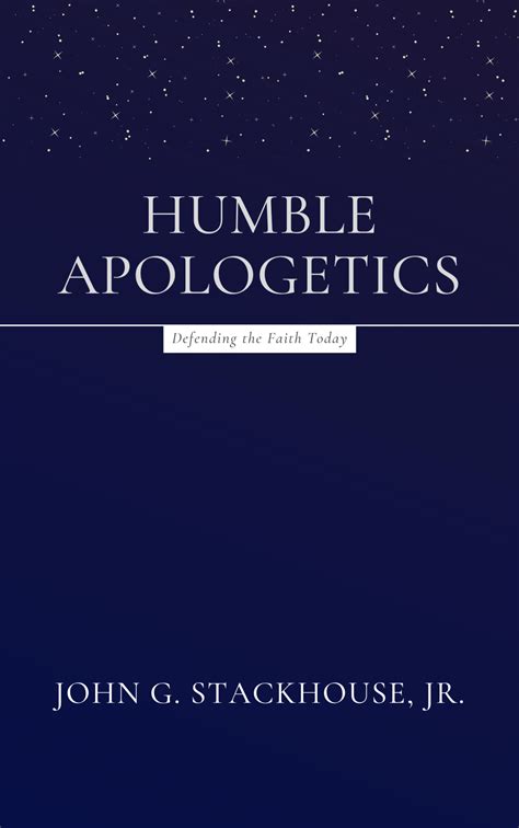 Book Summary Of Humble Apologetics By John G Stackhouse