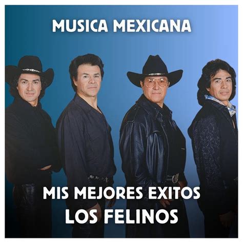 M Sica Mexicana Mis Mejores Xitos Los Felinos Apple Music