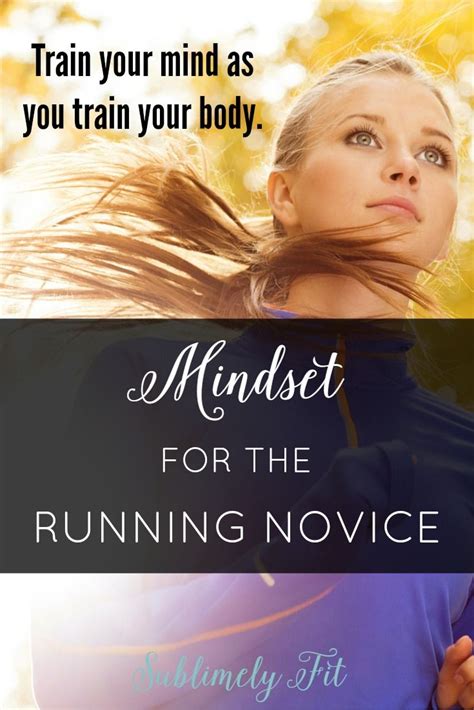 Mindset For The Running Novice Sublimely Fit Running Motivation