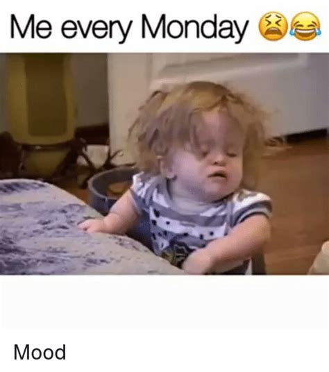 Und dann, dann ist die saison vorbei und der monday mood packt seine koffer und zieht weiter, immer auf der suche nach dem. Me Every Monday Mood | Meme on ME.ME