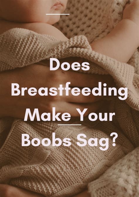 Does Breastfeeding Make Your Boobs Sag Happily Mother