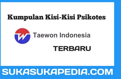 Please copy and paste this embed script to where you want to embed. Kisi-Kisi Psikotes PT Taewon Indonesia Terbaru - sukasukapedia