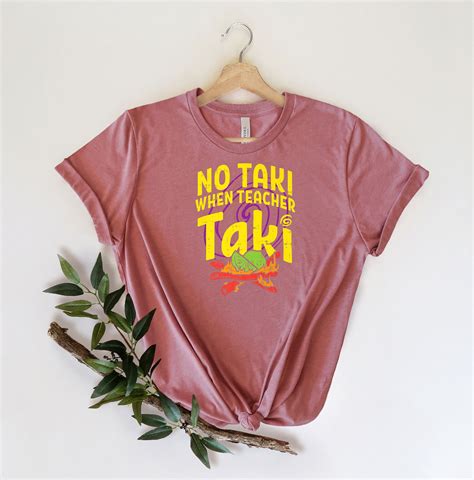No Taki When Teacher Taki Shirt Lehrer T Shirt Lehrer Etsy