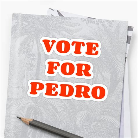 Vote For Pedro Napoleon Dynamite Sticker By Scoopivich Redbubble