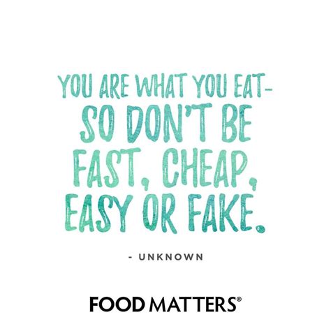 You Are What You Eat 💕 Food Matters Nutritionist Quotes Real Food Quote