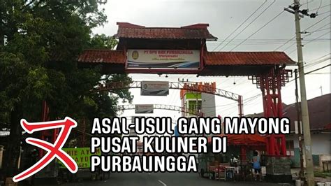 Asal Usul Nama Gang Mayong Purbalingga Youtube