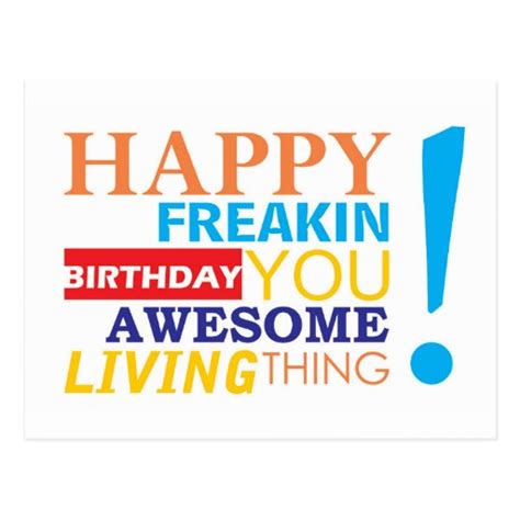 Happy Freakin Birthday You Awesome Living Thing Postcard Zazzle