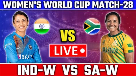 live women s world cup india women vs sauth africa live score match 28 indw vs saw indwvssaw