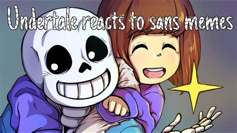 Undertale Reacts To Sans Memes Youtube