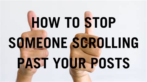 How To Stop Someone Scrolling Past Your Posts