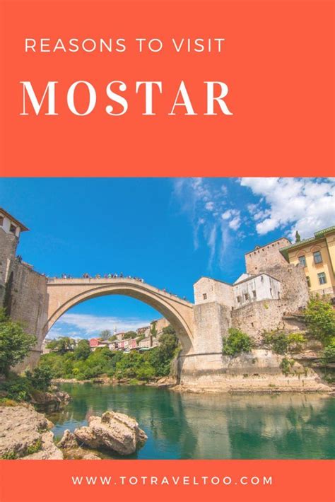 10 Reasons To Visit Mostar Bosnia To Travel Too In 2022 Mostar
