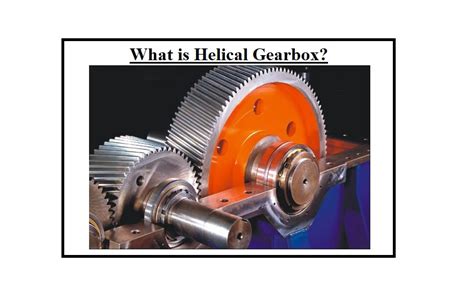 Helical Gearbox Working Principles And Application Linquip