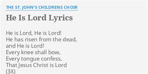 He Is Lord Lyrics By The St Johns Childrens Choir He Is Lord He