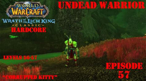 Let S Play Wow Wotlk Classic Hardcore Ssf Corrupted Kitty Undead Warrior Ep 57 Youtube