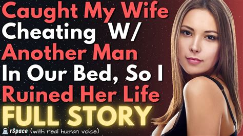 Caught My Wife Cheating With Another Man In Our Bed So I Ruined Her Life Youtube