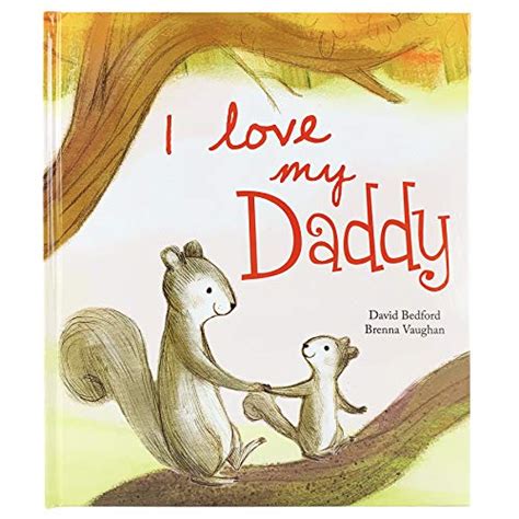I Love My Daddy A Story Of Unconditional Love For Children Ages 1 6 By