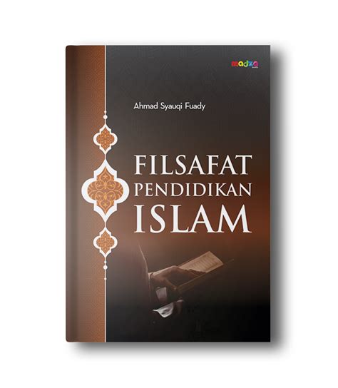 Filsafat Pendidikan Islam Penerbit Madza Media