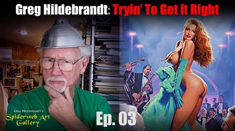 Greg Hildebrandt Tryin To Get It Right Ep 03 The American Beauties