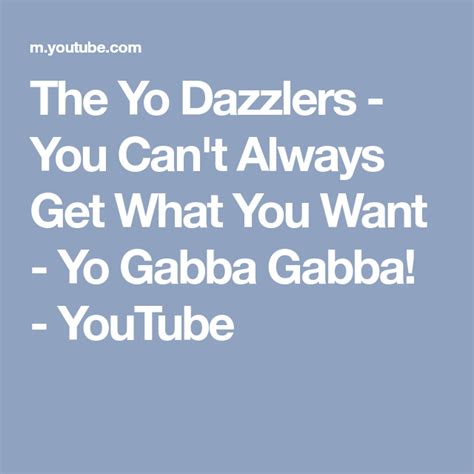 the yo dazzlers you can t always get what you want yo gabba gabba youtube yo gabba