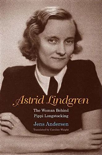 Astrid Lindgren The Woman Behind Pippi Longstocking For Sale Picclick