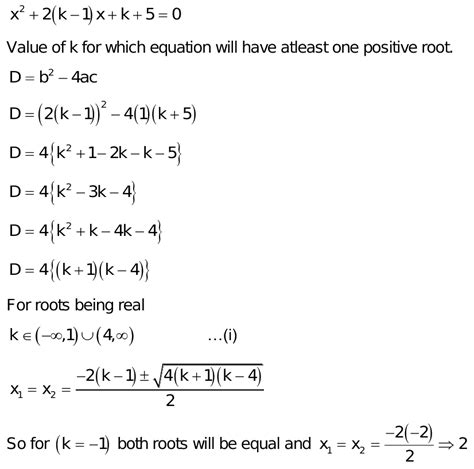 consider x2 2 k 1 x k 5 0 value of k for which equation will have at least one positive root