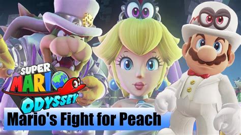 Marios Fight For Peach Against Bowser In Super Mario Odysseys All