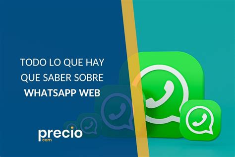 Todo Lo Que Debes Saber Sobre Whatsapp Web Sácale El Máximo Partido