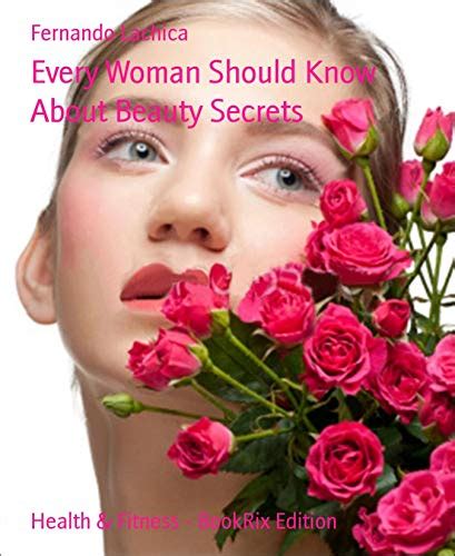 Every Woman Should Know About Beauty Secrets Kindle Edition By