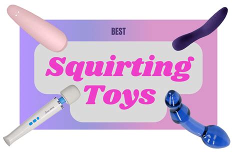 Best Sex Toys For Squirting Orgasms In