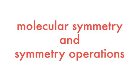 Molecular Symmetry And Symmetry Operations Youtube