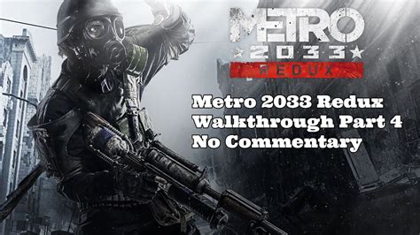 Metro 2033 Redux Walkthrough Part 4 No Commentary Survival Mode