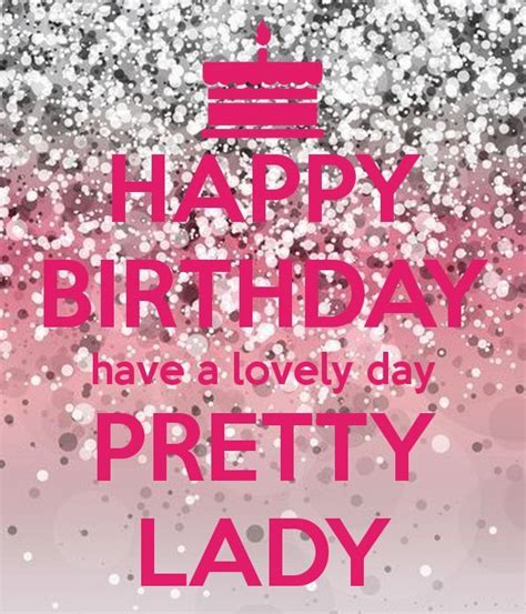 Sending happy birthday wishes and greetings is a perfect way to let the person know that you care. 41 Birthday Pictures For Beautiful Lady