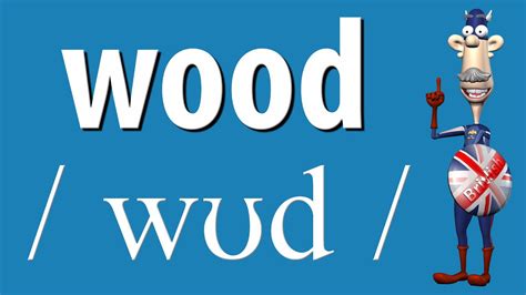 How To Say Wood British Pronunciation Learn English Youtube
