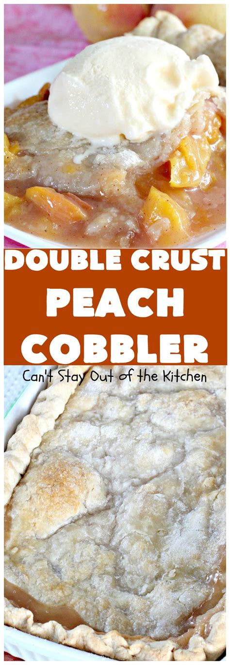 Peach cobbler is in charge here. Double Crust Peach Cobbler - Can't Stay Out of the Kitchen