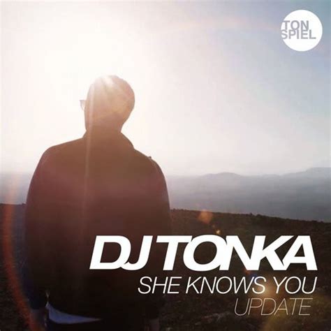 Dj Tonka She Knows You Remix - DJ Tonka - She Knows You (Update) (2016, 320 kbps, File) | Discogs